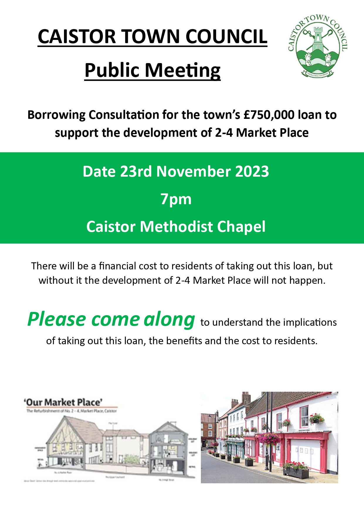 Caistor Town Council has been asked to provide a loan of £750,000 to Caistor and District Community Trust Ltd to support the redevelopment of 2-4 Market Place.  
As a small town council with an income of around £120,000 a year, we would need to borrow the money to loan to the project group.
The annual repayments would be £60,000 a year over 50 years totalling over £1.89million. The proposal is for CDCT Ltd to make the loan repayments to us to enable us to pay back our loan.
Taking out a loan of this size complex and Government guidelines dictate that we need to follow a due process, including assessing the impact of the loan on residents council tax, due diligence to ensure the loan will be repaid and setting up safety nets in the event that CDCT fails to make repayments.  Our proposed safety nets are: securing a sole first charge on the property so that in the event CDCT cannot pay their loan to us, we will at least receive some money from the sale of the property; secondly an independent financial viability review of the project; thirdly, implementing a legal loan agreement between the town council and CDCT; and finally, consulting with residents.
All of this takes time and costs money but we remain committed to making the right decision for all of the residents of Caistor and for the future of the town, and will keep resident updated as progress regarding the loan is made.
On 02/11/23  CTC have been advised by our solicitors that we have secured a sole first charge over the property. This means that CTC would be in strong position to recover funds if the project fails and the property is sold, thereby helping to protect the interests of Caistor residents.
The next 2 stages in our due diligence are the financial review of the project business plan and Public consultation. The public consultation will take place on the 23rd of November starting at 7pm at the Caistor Methodist Chapel, when CTC will engage with the residents of Caistor to advise on the implications of taking up the loan on behalf of CDT. 
