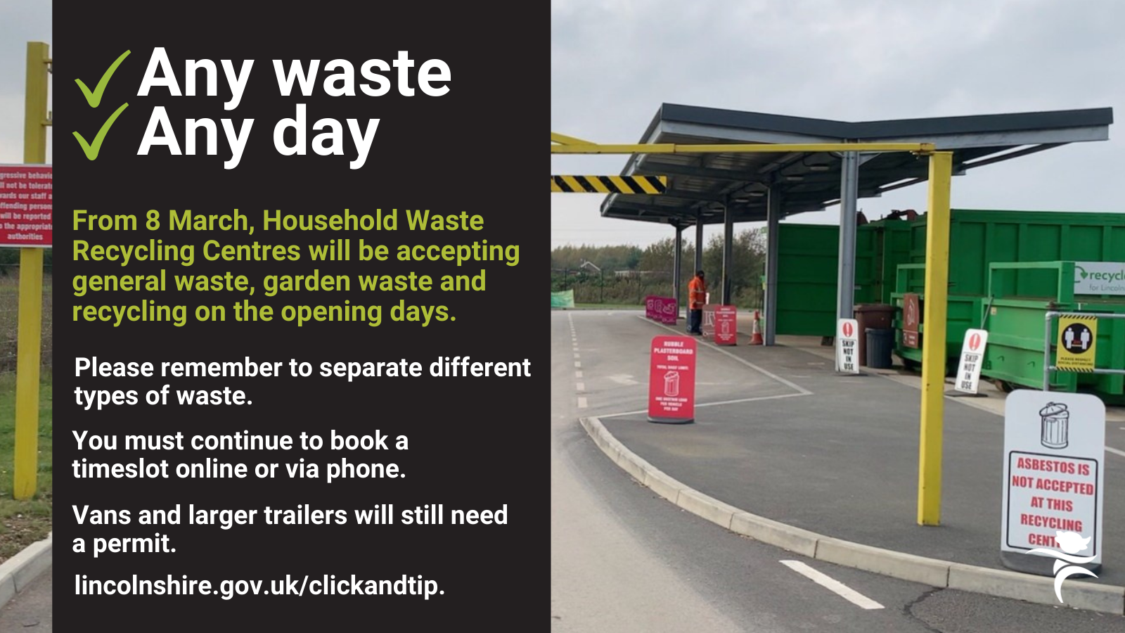 From 8th March you can take any refuse or recycling on any day that the centre is open.